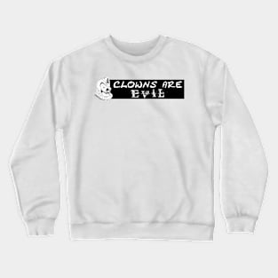 Clowns Are Evil Crewneck Sweatshirt